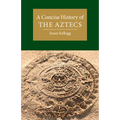 A Concise History of the Aztecs - Paperback