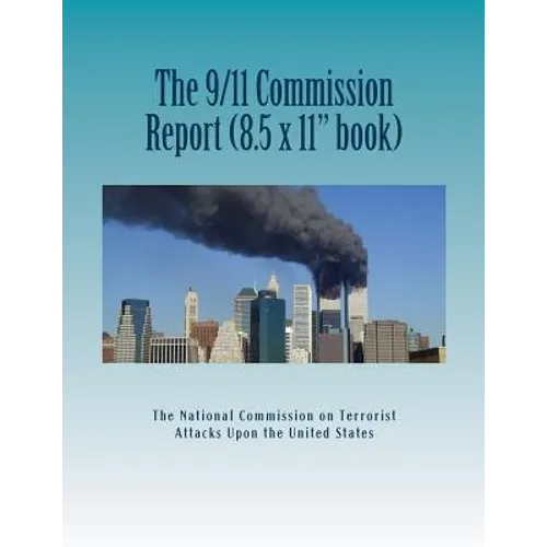 The 9/11 Commission Report (Larger Size): Final Report of the National Commission on Terrorist Attacks Upon the United States