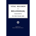 Vital Records of Bellingham, Massachusetts, to the Year 1850