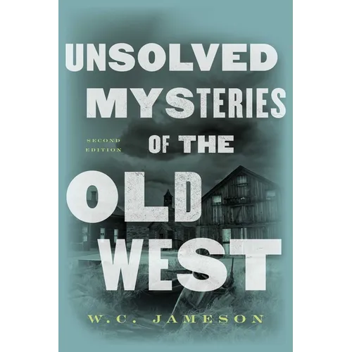 Unsolved Mysteries of the Old West