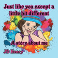 Just like you except a little bit different.: A story about me. - Paperback