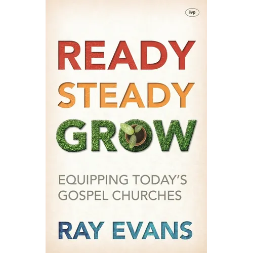 Ready Steady Grow: Equipping Today's Gospel Churches - Paperback