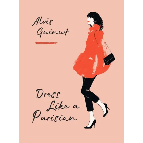 Dress Like a Parisian - Hardcover