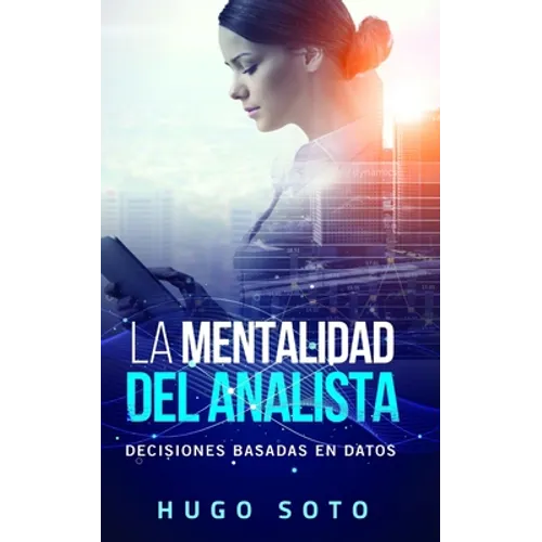 La mentalidad del analista: Decisiones basadas en datos - Paperback