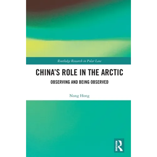 China's Role in the Arctic: Observing and Being Observed - Paperback
