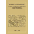 Cambria County Pioneers: A Collection of Brief Biographical and Other Sketches Relating to the Early History of Cambria County, Pennsylvania