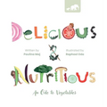 Delicious and Nutritious: An Ode to Vegetables - Hardcover
