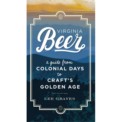 Virginia Beer: A Guide from Colonial Days to Craft's Golden Age
