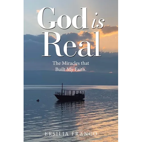 God is Real: The Miracles that Built My Faith. - Paperback