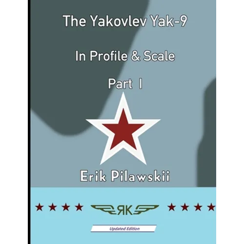 The Yakovlev Yak-9 In Profile & Scale Part I - Paperback