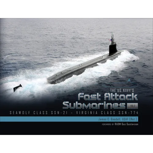 The US Navy's Fast-Attack Submarines, Vol. 2: Seawolf Class (SSN-21) and Virginia Class (SSN-774) - Hardcover