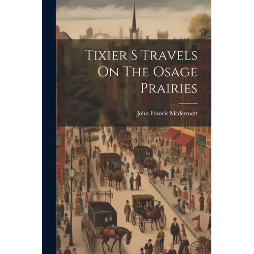Tixier S Travels On The Osage Prairies