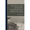 Salonica and After The Sideshow That Ended the War
