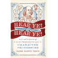 Hear Ye! Hear Ye!: Wit and Wisdom of U.S. Presidents As Character Professors
