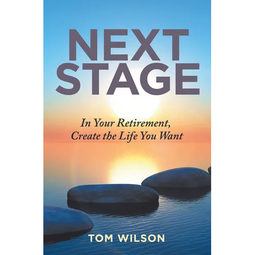 Next Stage: In Your Retirement, Create the Life You Want - Paperback