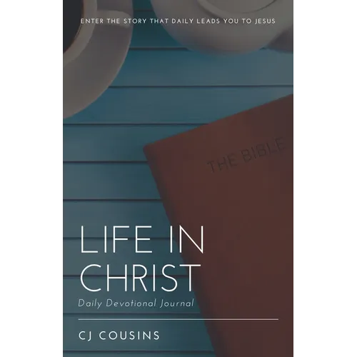 Life in Christ: Daily Devotional Journal - Paperback