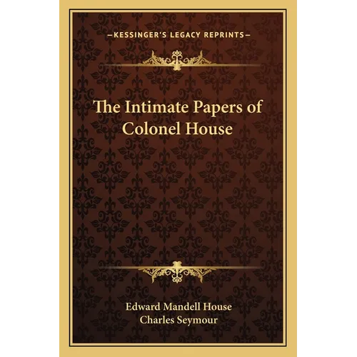 The Intimate Papers of Colonel House