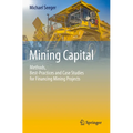 Mining Capital: Methods, Best-Practices and Case Studies for Financing Mining Projects - Paperback