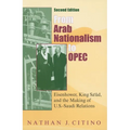 From Arab Nationalism to Opec, Second Edition: Eisenhower, King Sa'ud, and the Making of U.S.-Saudi Relations