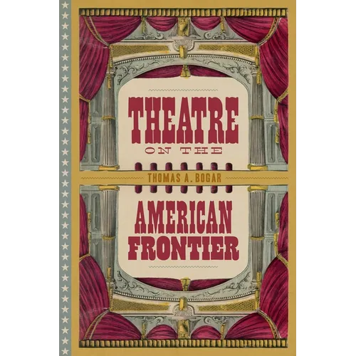 Theatre on the American Frontier - Hardcover