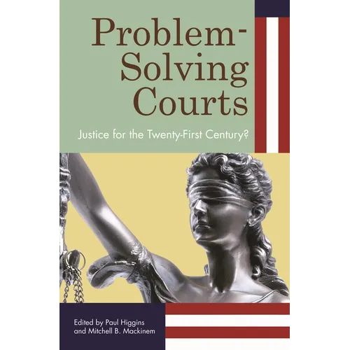 Problem-Solving Courts: Justice for the Twenty-First Century?