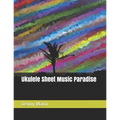 Ukulele Sheet Music Paradise - Paperback