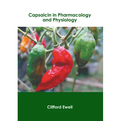 Capsaicin in Pharmacology and Physiology - Hardcover
