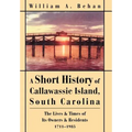 A Short History of Callawassie Island, South Carolina: The Lives & Times of Its Owners & Residents 1711-1985