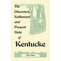The Discovery, Settlement and Present State of Kentucke