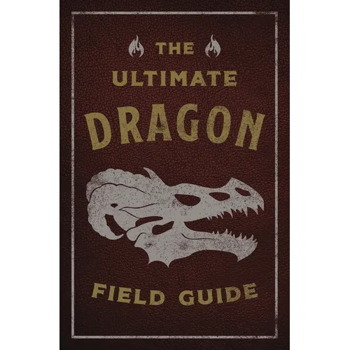 The Ultimate Dragon Field Guide: The Fantastical Explorer's Handbook - Paperback