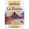 The Spanish Missions of La Florida