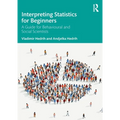 Interpreting Statistics for Beginners: A Guide for Behavioural and Social Scientists - Paperback