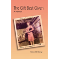 The Gift Best Given: A Memoir - Hardcover