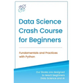 Data Science Crash Course for Beginners with Python: Fundamentals and Practices with Python - Paperback