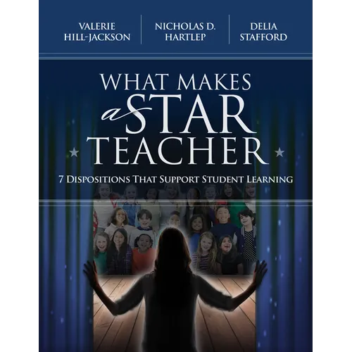 What Makes a Star Teacher: 7 Dispositions That Support Student Learning - Paperback