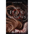 Born of Blood and Shadows - Paperback