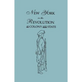 New York in the Revolution as Colony and State. Second Edition 1898. [Bound With] Volume II, 1901 Supplement. Two Volumes in One