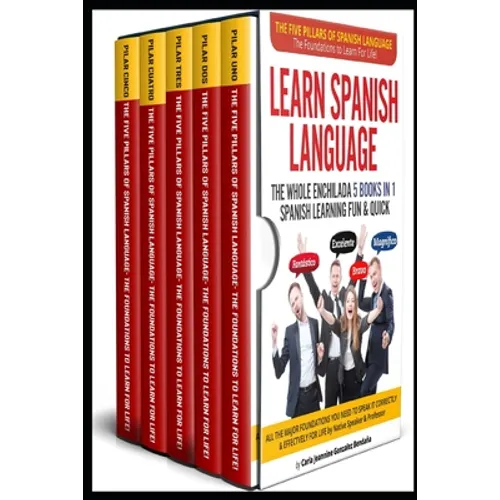 Learn Spanish Language The Whole Enchilada 5 BOOKS IN 1 Spanish Learning FUN & QUICK: The Five Pillars of The Spanish Language The Foundations to Lear - Paperback