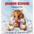 Jeannie Houdini: A Hamster's Tale - Hardcover