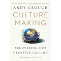 Culture Making: Recovering Our Creative Calling - Paperback