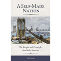 A Self-Made Nation: The People and Principles That Built America
