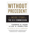 Without Precedent: The Inside Story of the 9/11 Commission