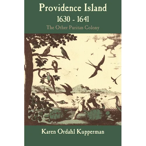 Providence Island, 1630 1641: The Other Puritan Colony