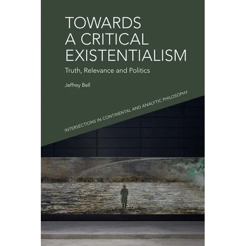Towards a Critical Existentialism: Truth, Relevance and Politics - Paperback