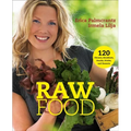 Raw Food: 120 Dinners, Breakfasts, Snacks, Drinks, and Desserts - Paperback
