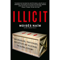 Illicit: How Smugglers, Traffickers, and Copycats are Hijacking the Global Economy - Paperback