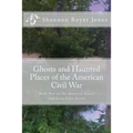 Ghosts and Haunted Places of the American Civil War