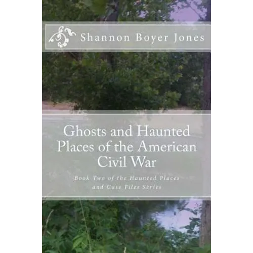 Ghosts and Haunted Places of the American Civil War