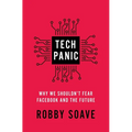 Tech Panic: Why We Shouldn't Fear Facebook and the Future - Paperback