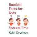 Random Facts for Kids: Facts and Trivia - Paperback